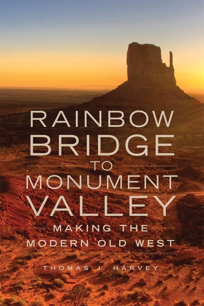 Rainbow Bridge To Monument Valley: Making The Modern Old West,Used