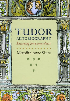 Tudor Autobiography: Listening for Inwardness,Used
