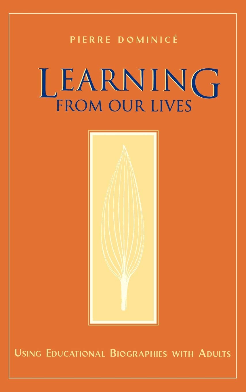 Learning From Our Lives : Using Educational Biographies With Adults,Used