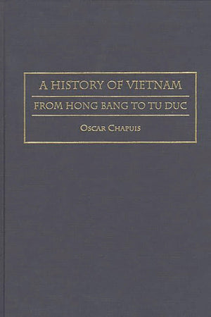 A History of Vietnam: From Hong Bang to Tu Duc (Contributions in Asian Studies),Used