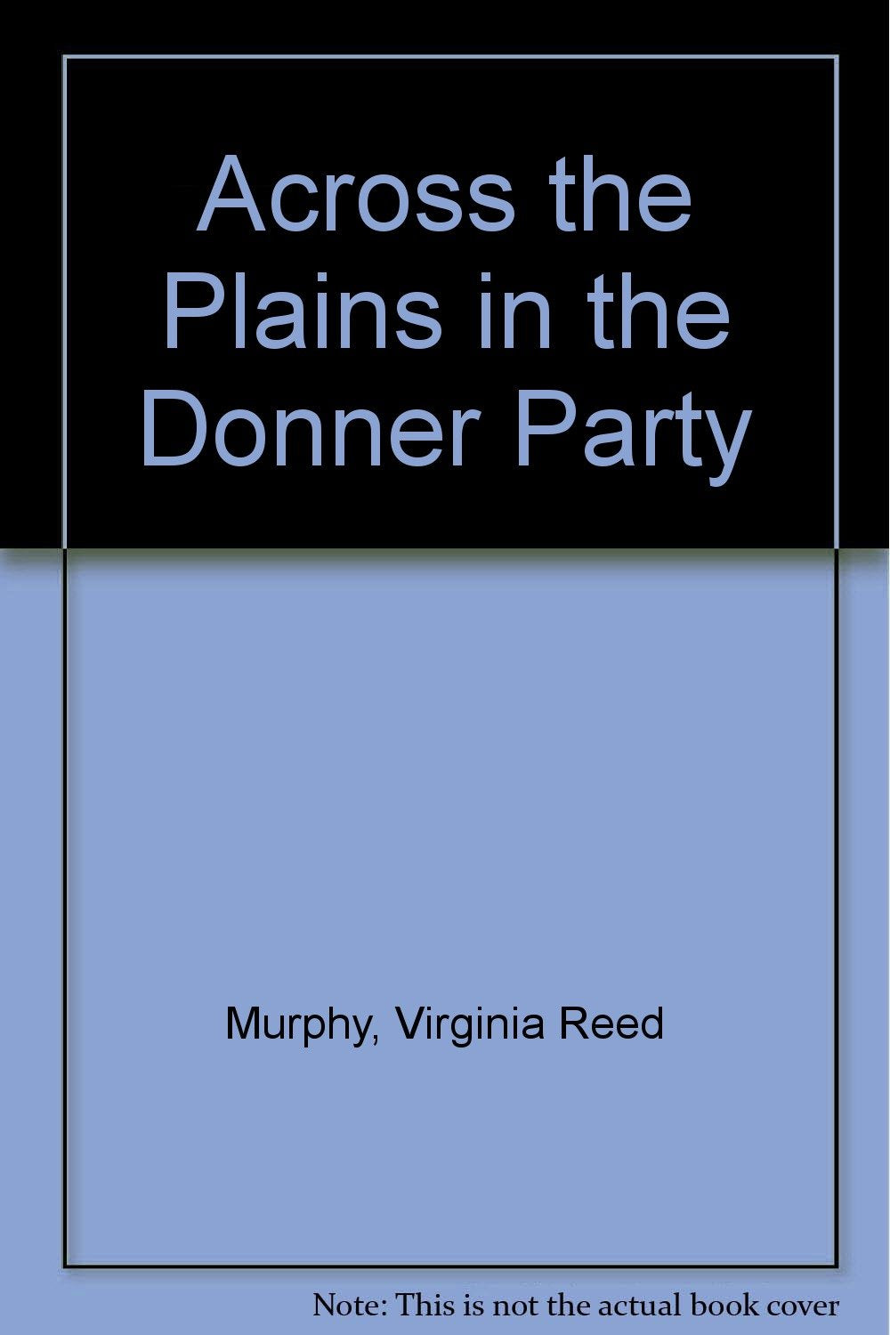 Across the Plains in the Donner Party,Used