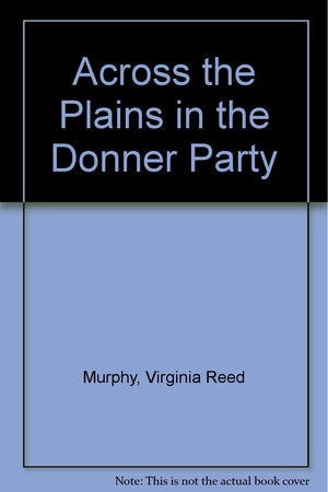 Across the Plains in the Donner Party,Used