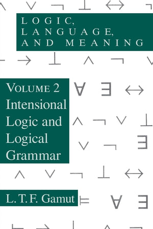 Logic, Language, and Meaning, Volume 2: Intensional Logic and Logical Grammar,Used