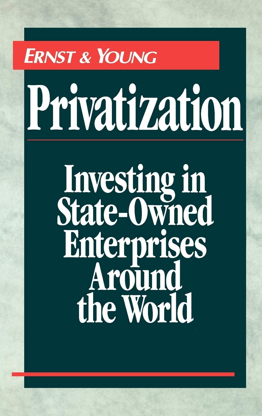 Privatization: Investing In Stateowned Enterprises Around The World,New