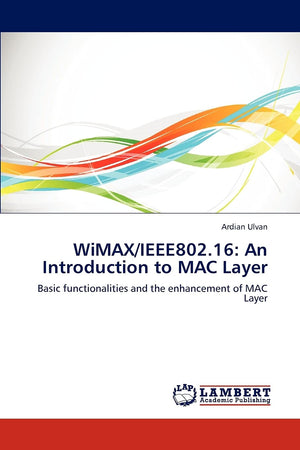 WiMAX/IEEE802.16: An Introduction to MAC Layer: Basic functionalities and the enhancement of MAC Layer,Used