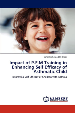 Impact of P.F.M Training in Enhancing Self Efficacy of Asthmatic Child: Improving Self Efficacy of Children with Asthma,Used