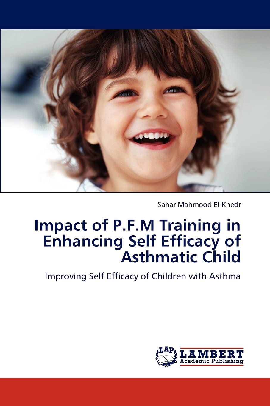 Impact of P.F.M Training in Enhancing Self Efficacy of Asthmatic Child: Improving Self Efficacy of Children with Asthma,Used