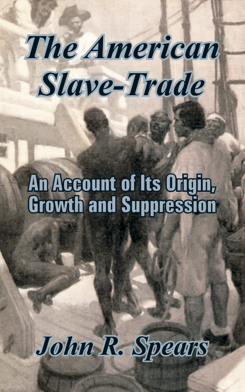 The American SlaveTrade: An Account of Its Origin, Growth and Suppression,Used