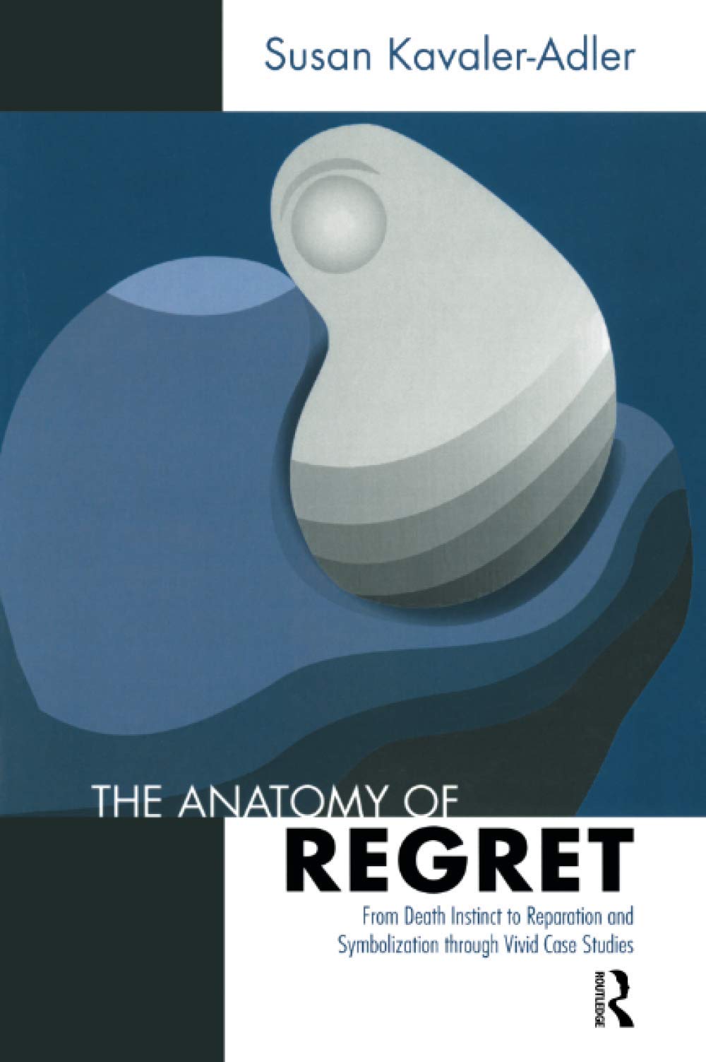 The Anatomy of Regret: From Death Instinct to Reparation and Symbolization through Vivid Clinical Cases,Used