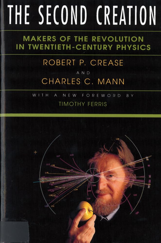 The Second Creation: Makers of the Revolution in TwentiethCentury Physics,Used