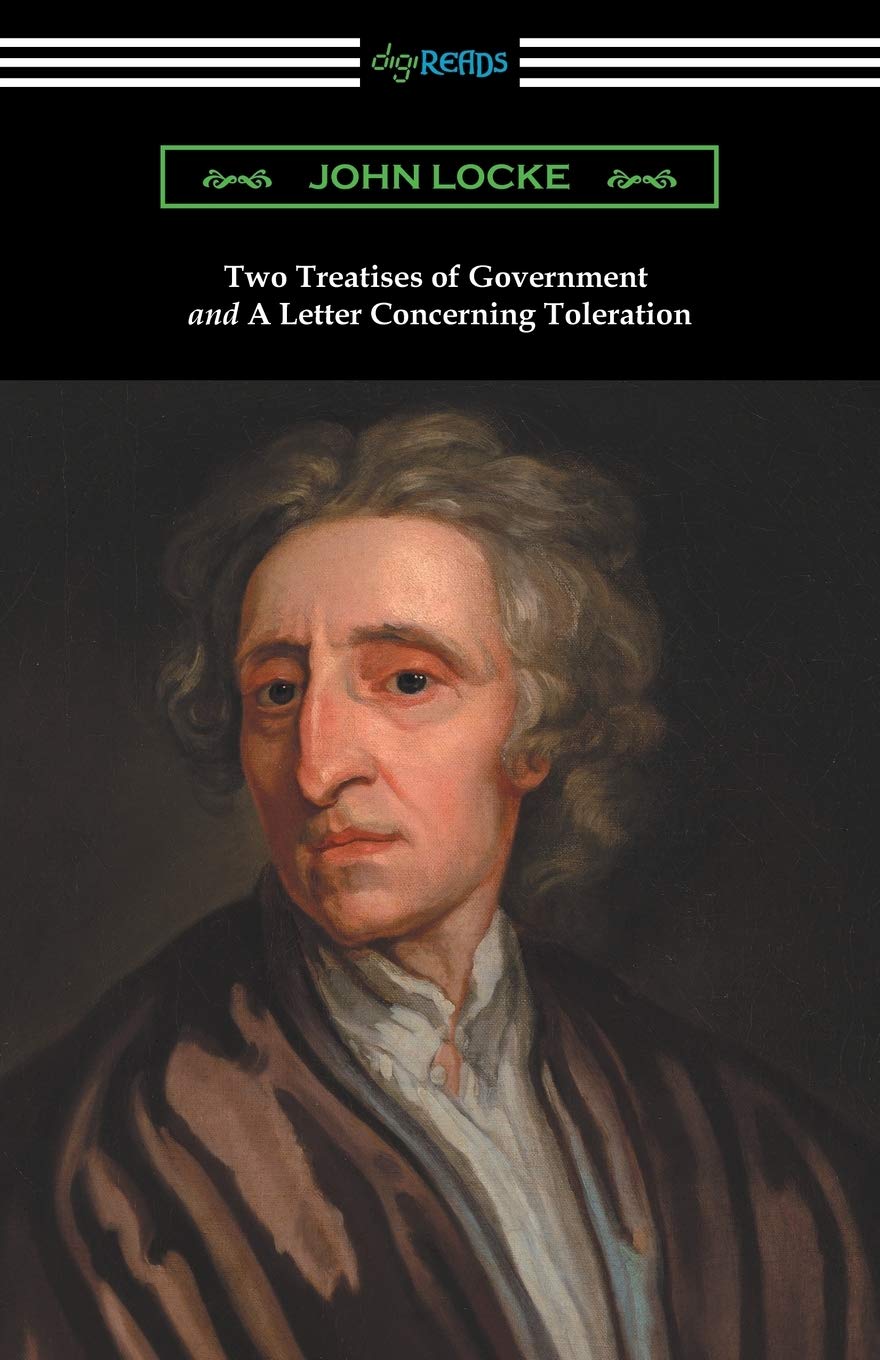 Two Treatises Of Government And A Letter Concerning Toleration (With An Introduction By Henry Morley)