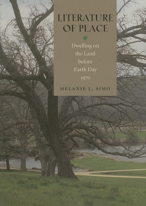 Literature Of Place: Dwelling On The Land Before Earth Day, 1970,Used