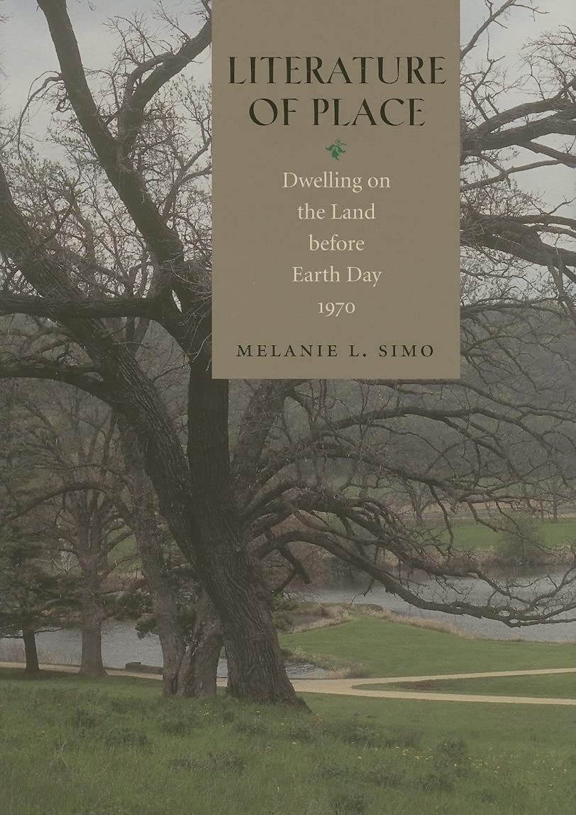 Literature Of Place: Dwelling On The Land Before Earth Day, 1970,Used