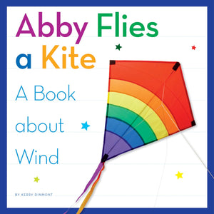 Abby Flies a Kite: A Book About Wind (My Day Learning Science),Used