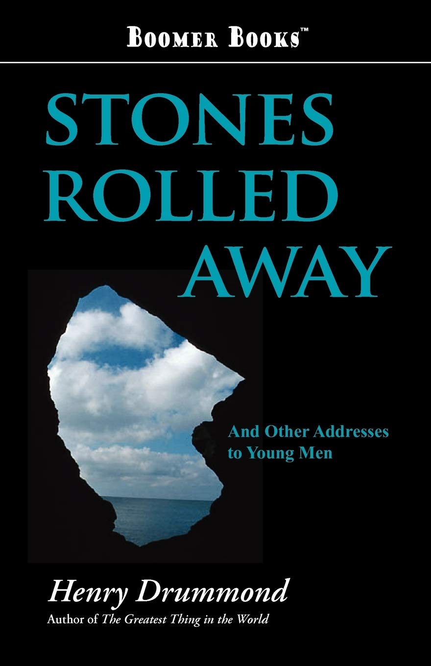 Stones Rolled Away: And Other Addresses To Young Men,New
