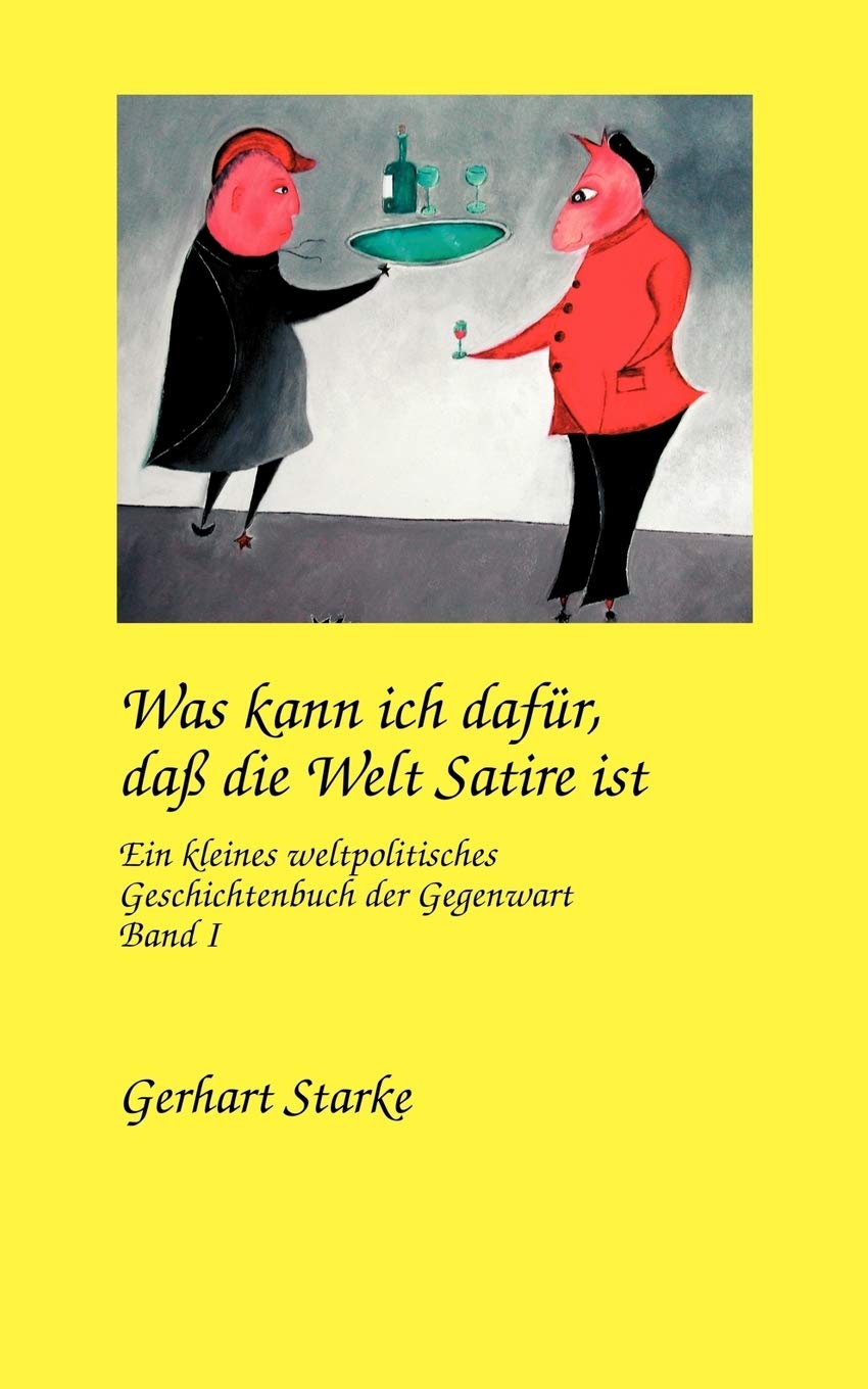 Was kann ich dafr, da die Welt Satire ist. Band 1: Die letzten Jahre eines Jahrtausends. Ein weltpolitisches Tagebuch. (German E,Used