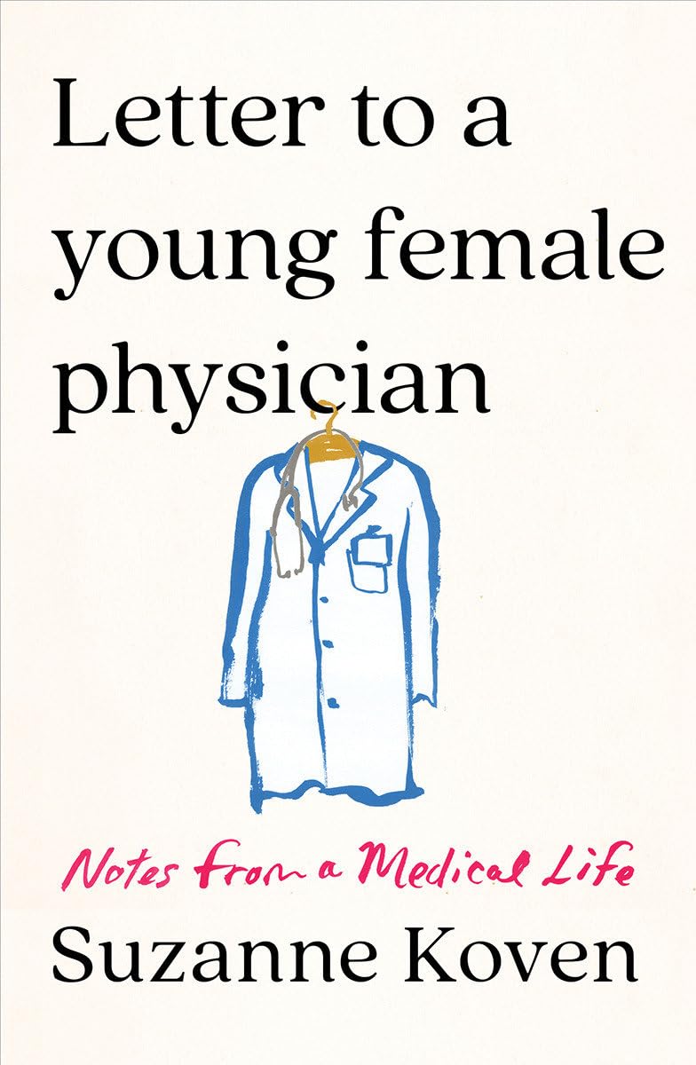 Letter to a Young Female Physician: Notes from a Medical Life,Used