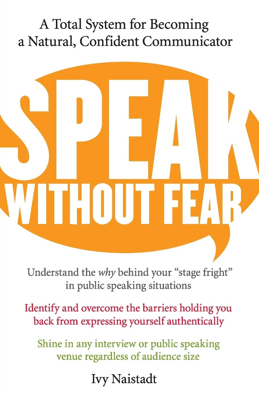 Speak Without Fear: A Total System for Becoming a Natural, Confident Communicator,Used