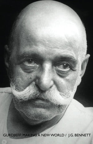 GURDJIEFF: Making a New World (The Collected Works of J.g. Bennett),Used