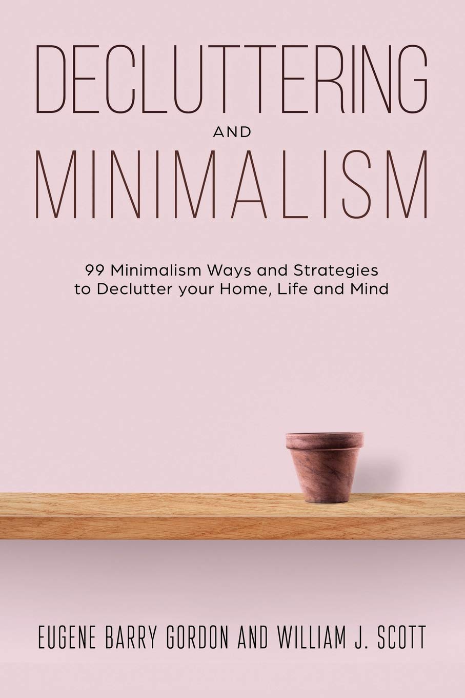 Decluttering and Minimalism : 99 Minimalism Ways and Strategies to Declutter your Home, Life and Mind,Used