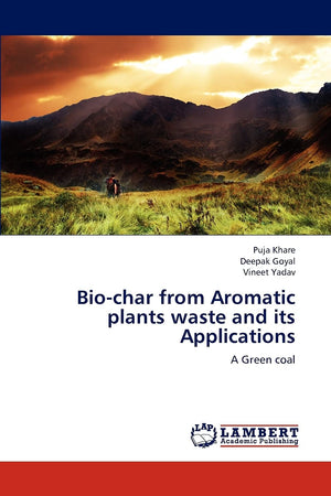 Biochar from Aromatic plants waste and its Applications: A Green coal,Used