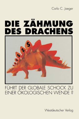 Die Zhmung Des Drachens: Fhrt Der Globale Schock Zu Einer Kologischen Wende? (German Edition),Used