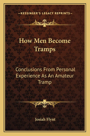 How Men Become Tramps: Conclusions From Personal Experience As An Amateur Tramp,New