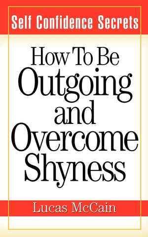 Self Confidence Secrets: How To Be Outgoing And Overcome Shyness,Used