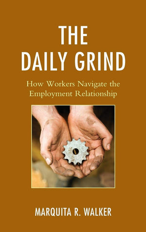 The Daily Grind: How Workers Navigate the Employment Relationship,Used