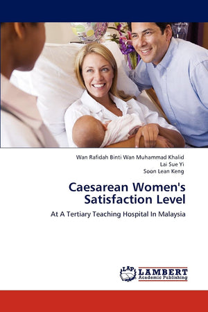 Caesarean Women's Satisfaction Level: At A Tertiary Teaching Hospital In Malaysia,Used