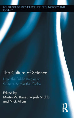 The Culture Of Science: How The Public Relates To Science Across The Globe (Routledge Studies In Science, Technology And Society,Used