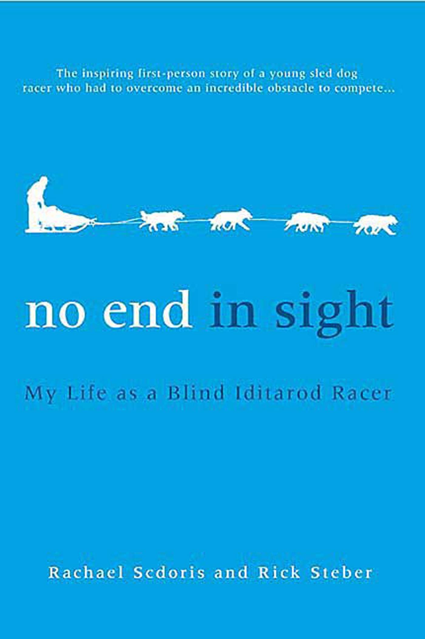 No End in Sight: My Life as a Blind Iditarod Racer,Used
