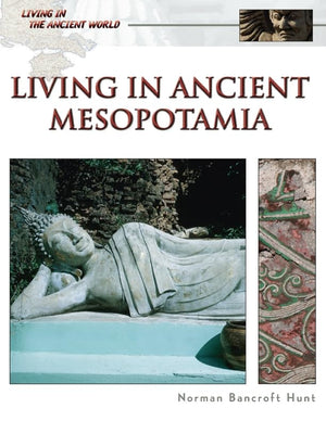 Living In Ancient Mesopotamia (Living In The Ancient World),New
