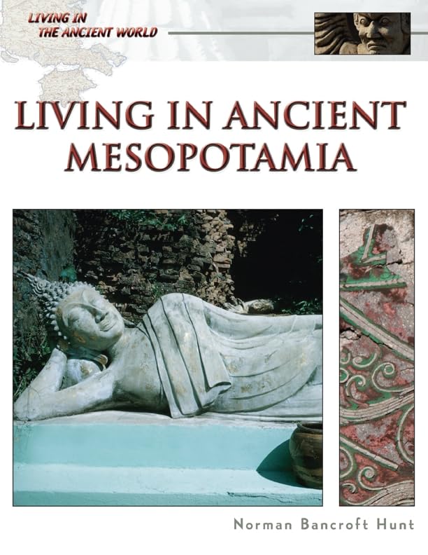 Living In Ancient Mesopotamia (Living In The Ancient World),New