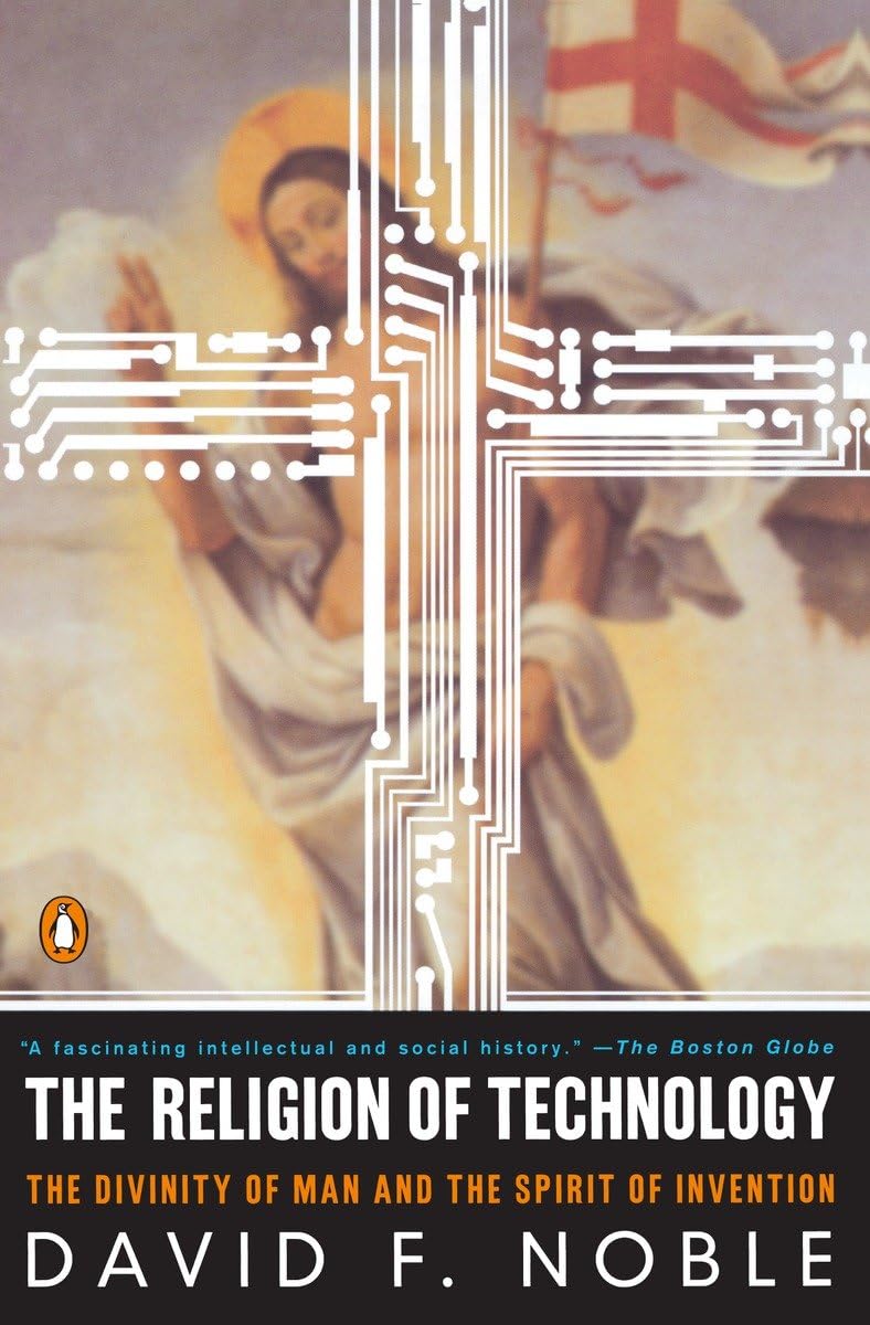 The Religion of Technology: The Divinity of Man and the Spirit of Invention,Used