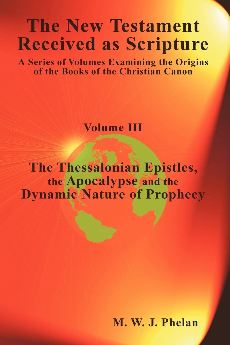 The New Testament Received As Scripture: A Series Of Volumes Examining The Origins Of The Books Of The Christian Canonvolume Ii,Used
