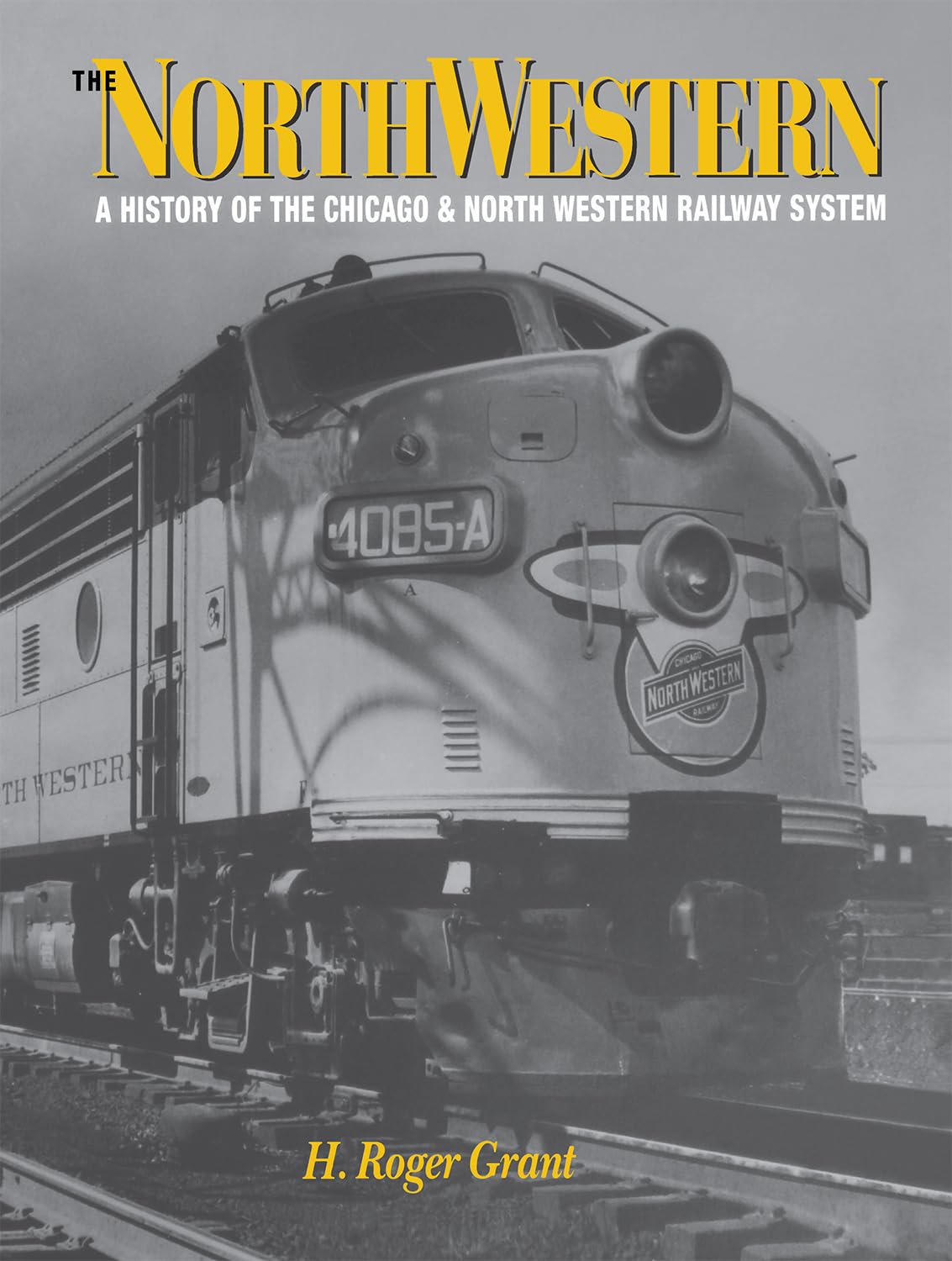The North Western: A History of the Chicago & North Western Railway System (Railroads in America),Used