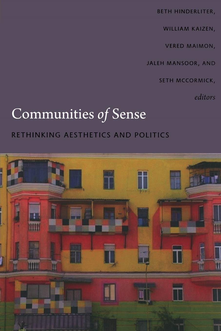 Communities Of Sense: Rethinking Aesthetics And Politics,New