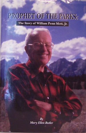 Prophet of the Parks : The Story of William Penn Mott, Jr.,Used