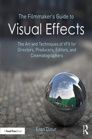 The Filmmaker's Guide to Visual Effects: The Art and Technique of VFX for Directors, Producers, Editors and Cinematographers *RI,Used