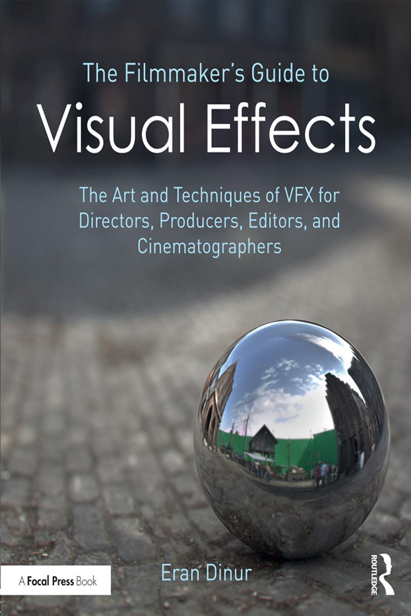The Filmmaker's Guide to Visual Effects: The Art and Technique of VFX for Directors, Producers, Editors and Cinematographers *RI,Used