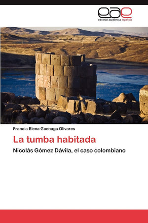 La tumba habitada: Nicols Gmez Dvila, el caso colombiano (Spanish Edition),Used