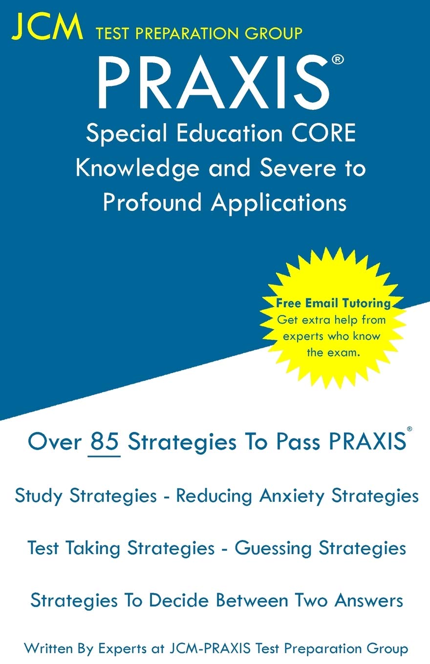 Praxis Special Education Core Knowledge And Severe To Profound Applications  Test Taking Strategies: Praxis 5545  Free Online