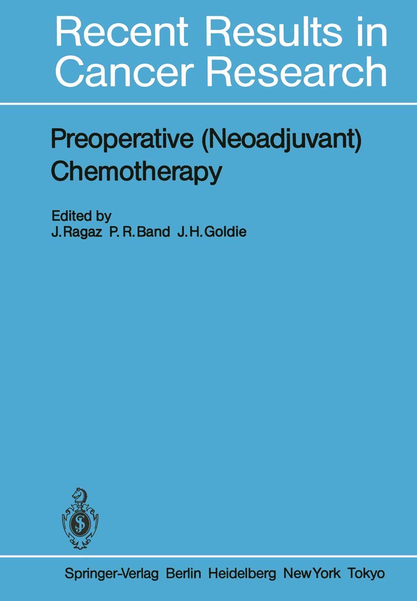 Preoperative (Neoadjuvant) Chemotherapy (Recent Results in Cancer Research, 103),Used