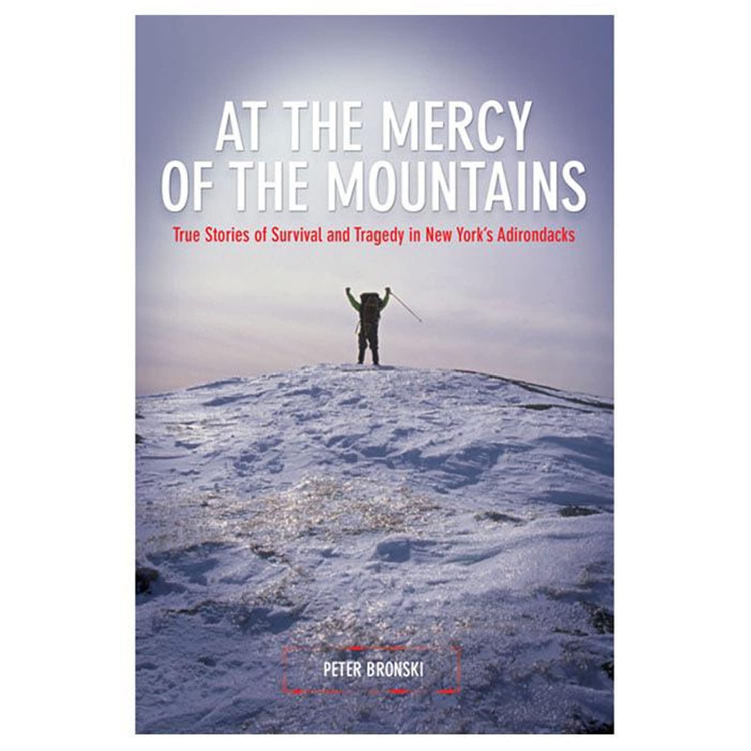 At the Mercy of the Mountains: True Stories Of Survival And Tragedy In New York's Adirondacks,Used