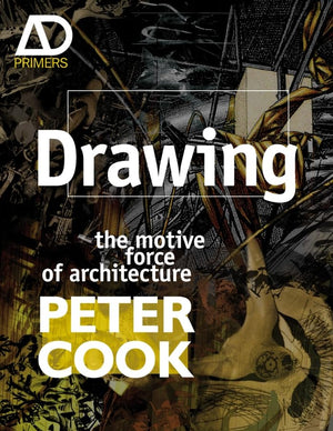 Drawing: The Motive Force Of Architecture,New