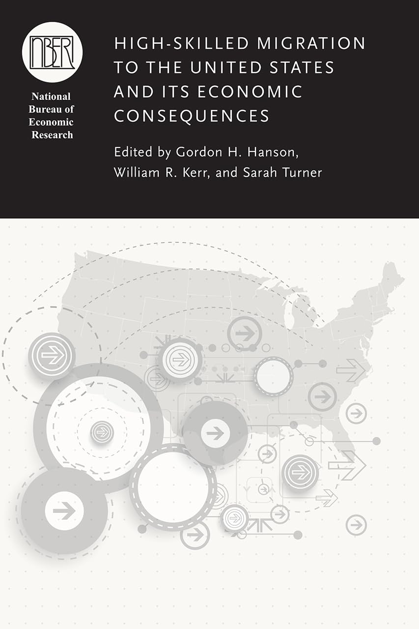 HighSkilled Migration to the United States and Its Economic Consequences (National Bureau of Economic Research Conference Repor,Used