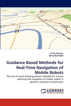 Guidance Based Methods for RealTime Navigation of Mobile Robots: The Use of novel missile guidance methods for motion planning ,Used