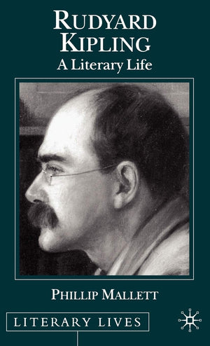 Rudyard Kipling: A Literary Life (Literary Lives)