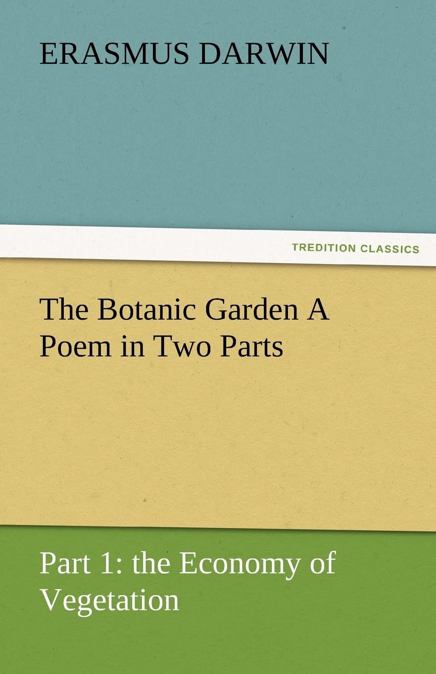 The Botanic Garden a Poem in Two Parts. Part 1: The Economy of Vegetation,Used